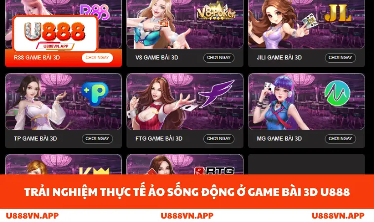Trải nghiệm thực tế ảo sống động ở game bài 3D U888